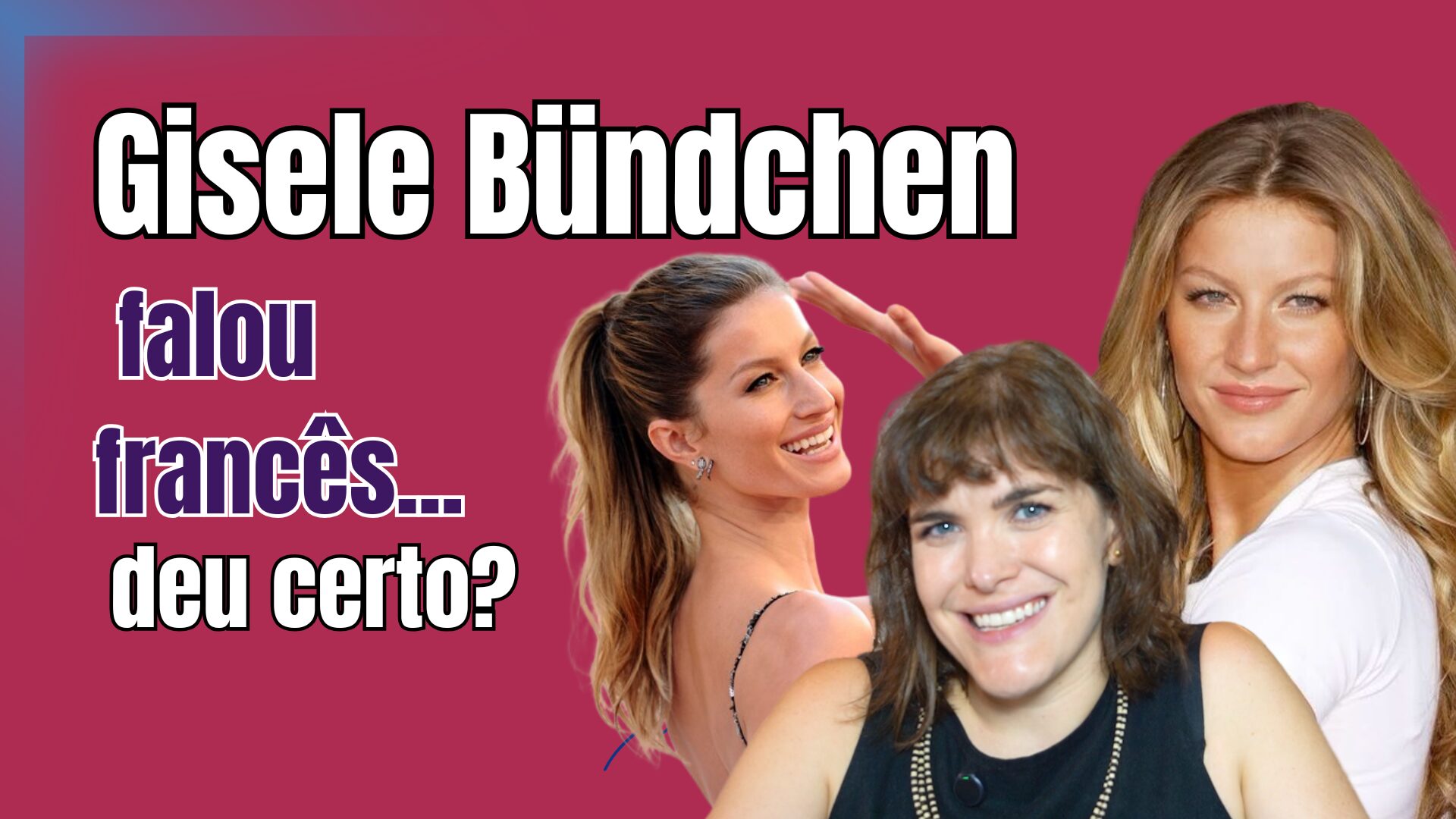 Gisele Bündchen fala francês? Análise completa com correções e nota ...